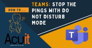 TEAMS: Stop the pings with Do Not Disturb mode