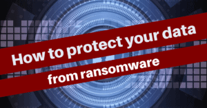 protect your data from ransomware