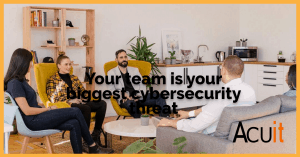 Your team are your biggest cybersecurity threat